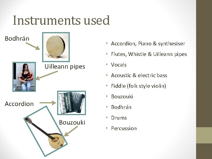 Instruments used Bodhrán • Accordion, Piano & synthesiser • Flutes, Whistle & Uilleann pipes