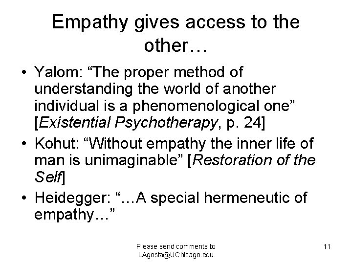 Empathy gives access to the other… • Yalom: “The proper method of understanding the