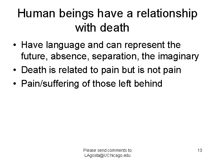 Human beings have a relationship with death • Have language and can represent the