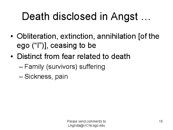 Death disclosed in Angst … • Obliteration, extinction, annihilation [of the ego (“I”)], ceasing