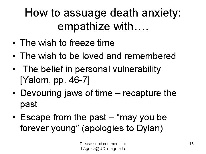 How to assuage death anxiety: empathize with…. • The wish to freeze time •