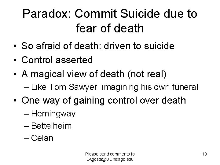 Paradox: Commit Suicide due to fear of death • So afraid of death: driven