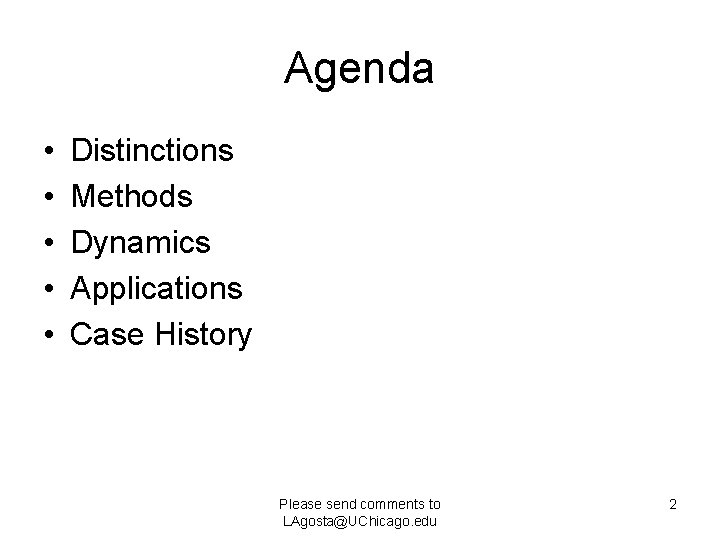 Agenda • • • Distinctions Methods Dynamics Applications Case History Please send comments to
