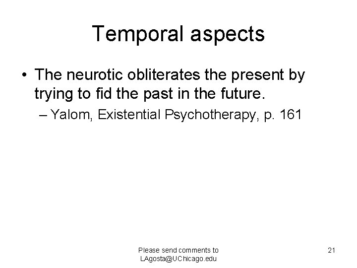 Temporal aspects • The neurotic obliterates the present by trying to fid the past