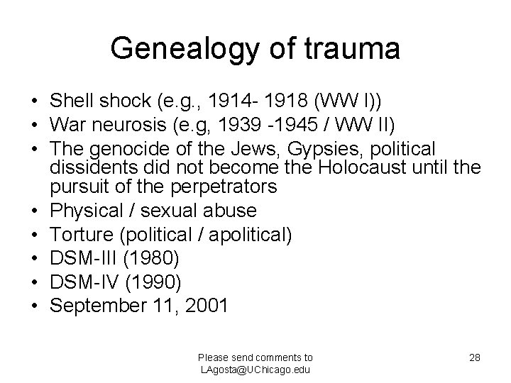 Genealogy of trauma • Shell shock (e. g. , 1914 - 1918 (WW I))