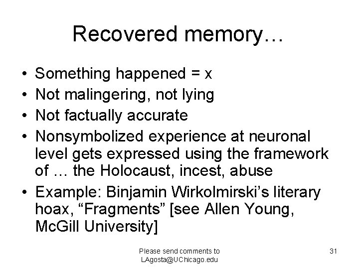 Recovered memory… • • Something happened = x Not malingering, not lying Not factually