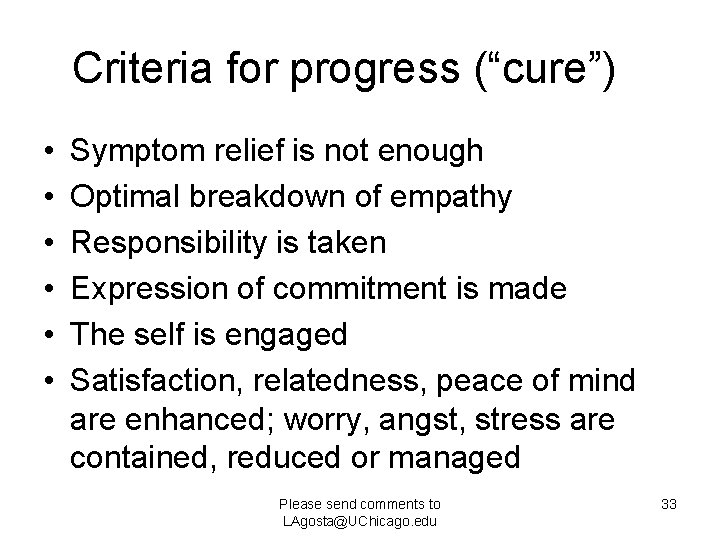 Criteria for progress (“cure”) • • • Symptom relief is not enough Optimal breakdown