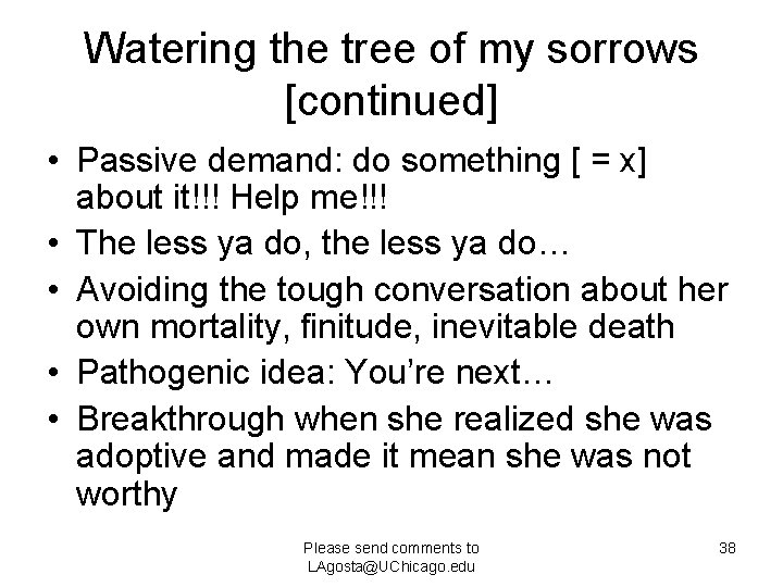 Watering the tree of my sorrows [continued] • Passive demand: do something [ =