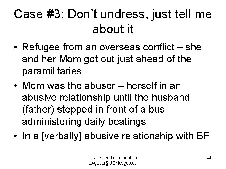 Case #3: Don’t undress, just tell me about it • Refugee from an overseas