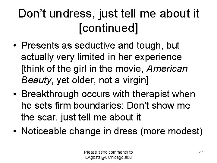 Don’t undress, just tell me about it [continued] • Presents as seductive and tough,