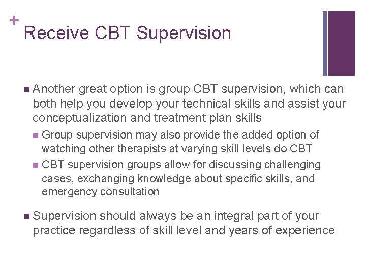 + Receive CBT Supervision n Another great option is group CBT supervision, which can