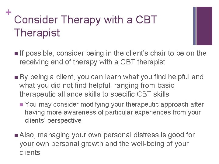 + Consider Therapy with a CBT Therapist n If possible, consider being in the