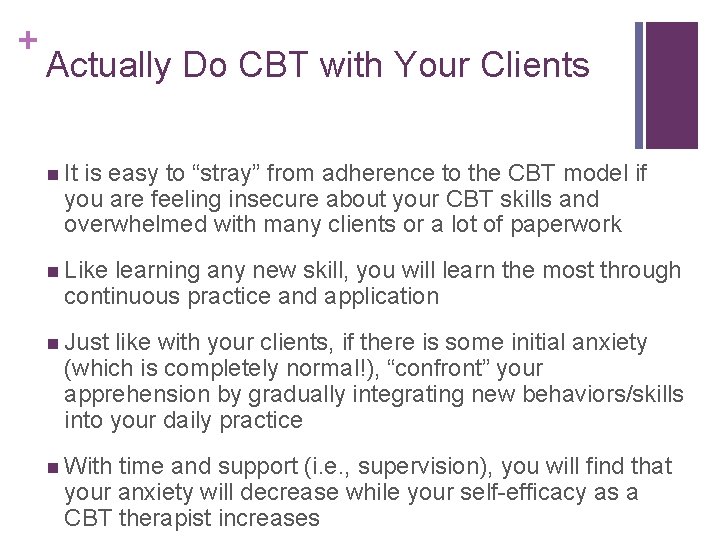 + Actually Do CBT with Your Clients n It is easy to “stray” from