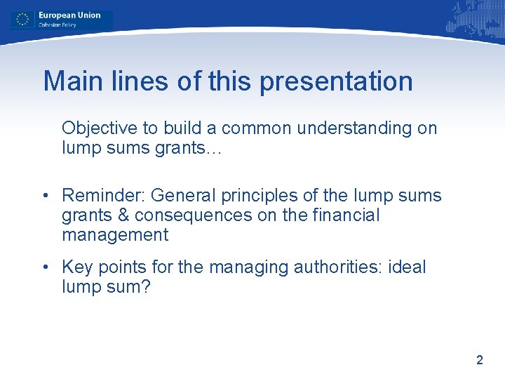 Main lines of this presentation Objective to build a common understanding on lump sums