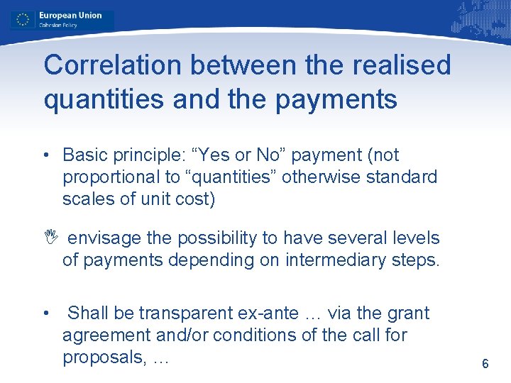 Correlation between the realised quantities and the payments • Basic principle: “Yes or No”