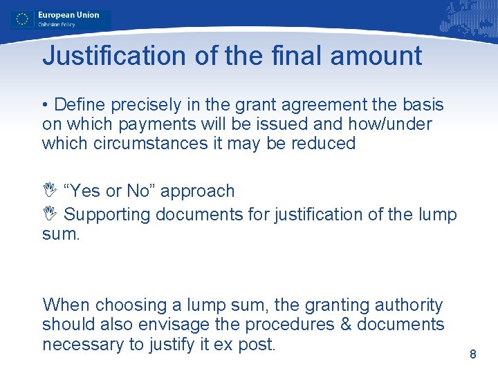 Justification of the final amount • Define precisely in the grant agreement the basis