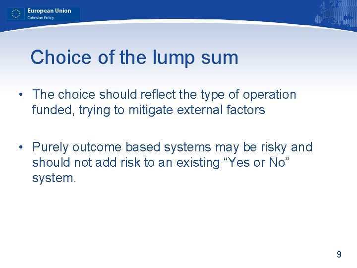 Choice of the lump sum • The choice should reflect the type of operation