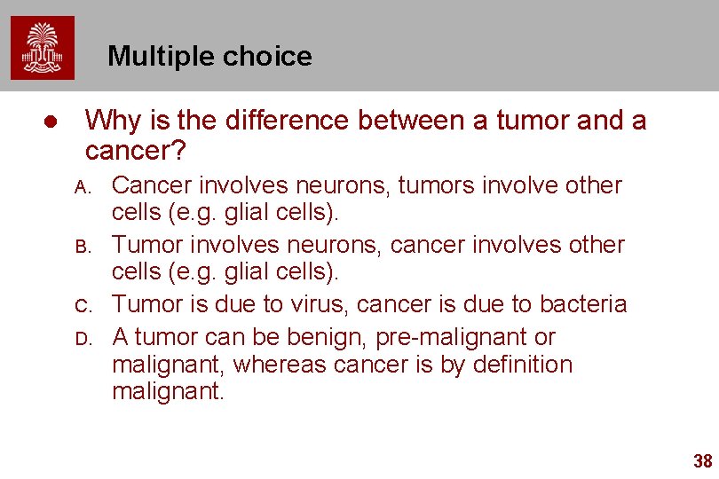 Multiple choice l Why is the difference between a tumor and a cancer? A.