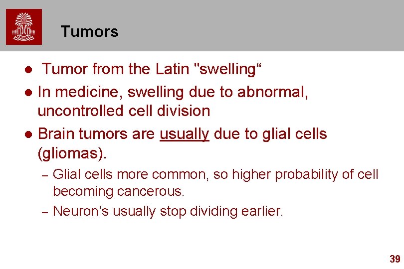 Tumors Tumor from the Latin "swelling“ l In medicine, swelling due to abnormal, uncontrolled