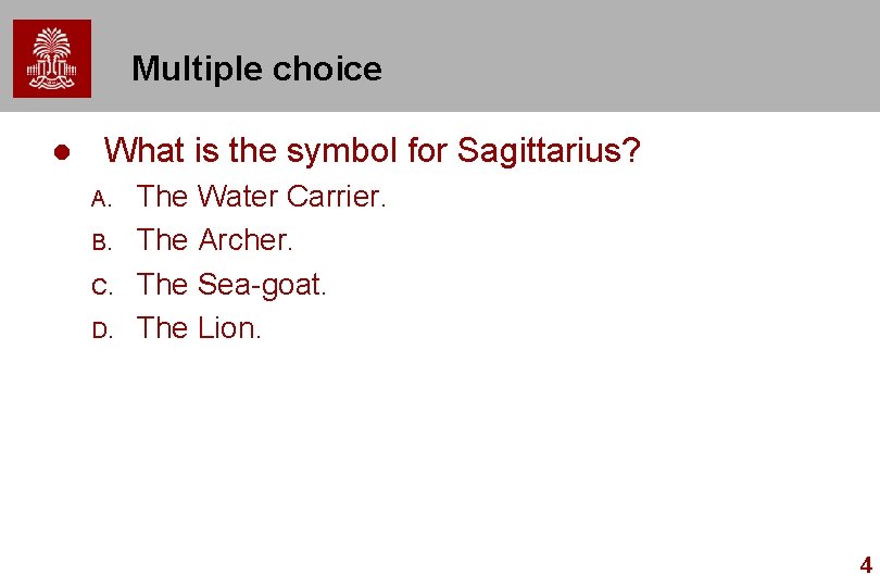 Multiple choice l What is the symbol for Sagittarius? A. B. C. D. The