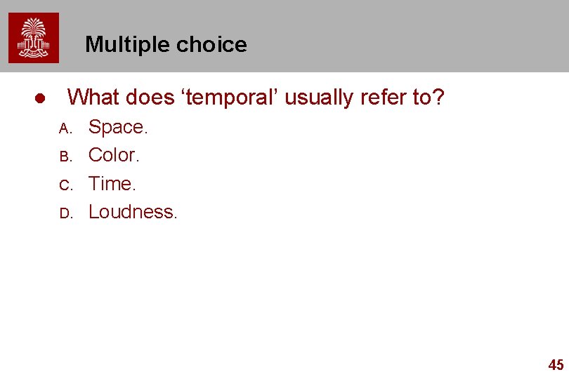 Multiple choice l What does ‘temporal’ usually refer to? A. B. C. D. Space.