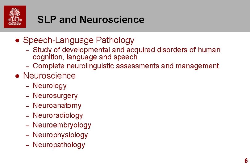 SLP and Neuroscience l Speech-Language Pathology – – l Study of developmental and acquired