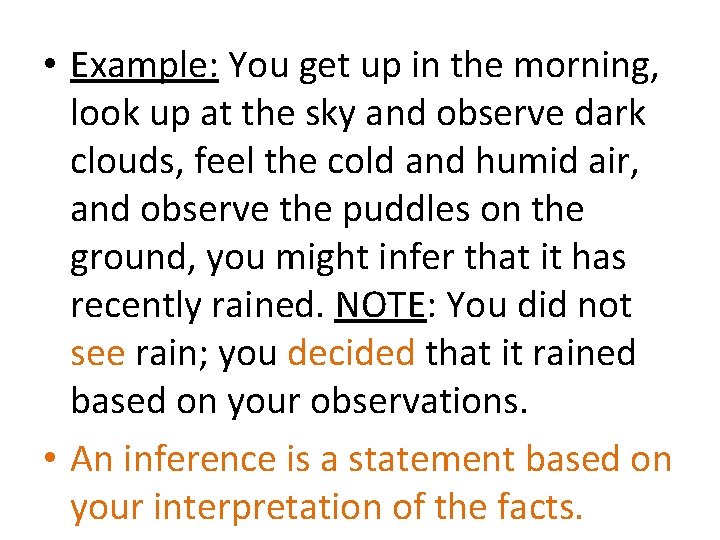  • Example: You get up in the morning, look up at the sky