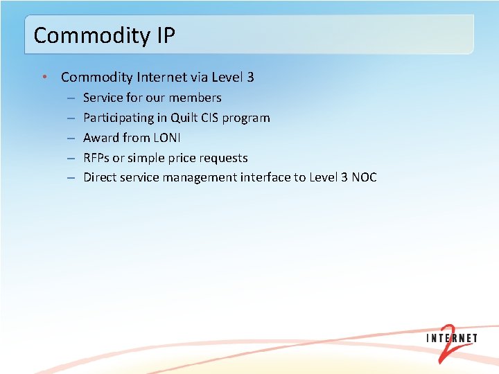 Commodity IP • Commodity Internet via Level 3 – – – Service for our