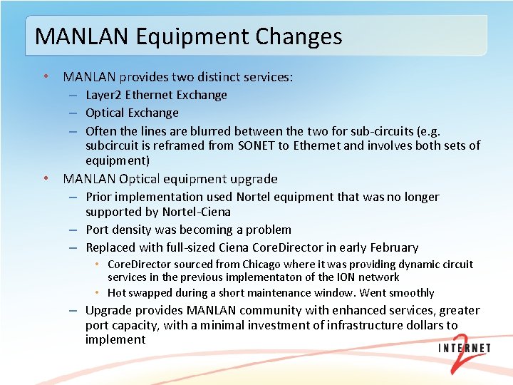 MANLAN Equipment Changes • MANLAN provides two distinct services: – Layer 2 Ethernet Exchange