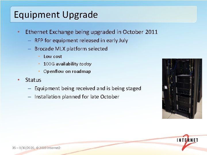 Equipment Upgrade • Ethernet Exchange being upgraded in October 2011 – RFP for equipment