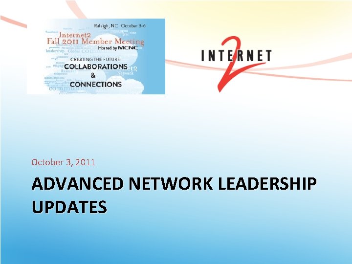 October 3, 2011 ADVANCED NETWORK LEADERSHIP UPDATES 