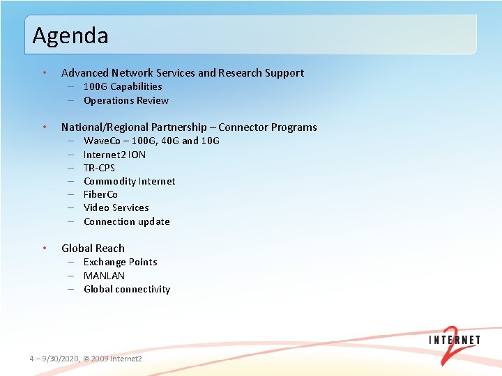 Agenda • Advanced Network Services and Research Support – 100 G Capabilities – Operations