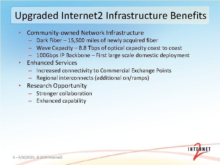 Upgraded Internet 2 Infrastructure Benefits • Community-owned Network Infrastructure – Dark Fiber – 15,