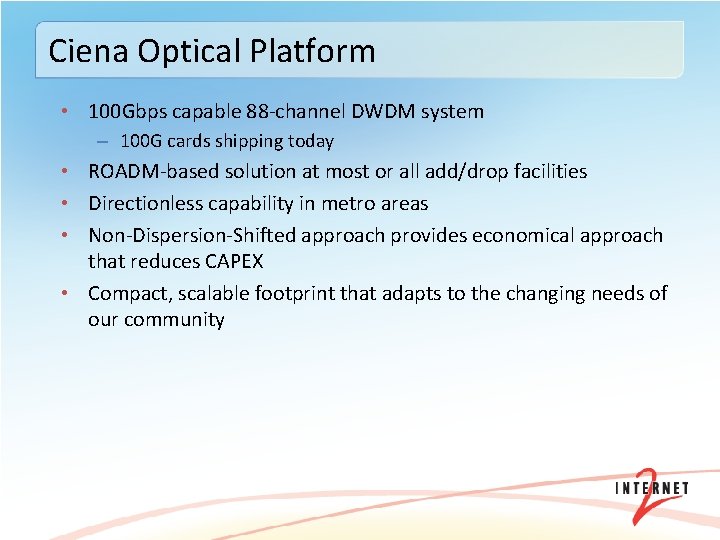Ciena Optical Platform • 100 Gbps capable 88 -channel DWDM system – 100 G