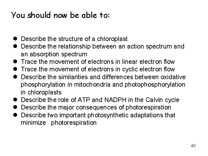 You should now be able to: l Describe the structure of a chloroplast l