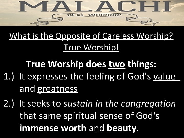 What is the Opposite of Careless Worship? True Worship! True Worship does two things: