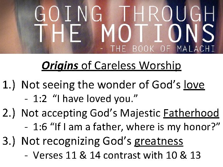 Origins of Careless Worship 1. ) Not seeing the wonder of God’s love -