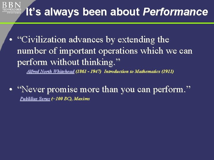 It’s always been about Performance • “Civilization advances by extending the number of important