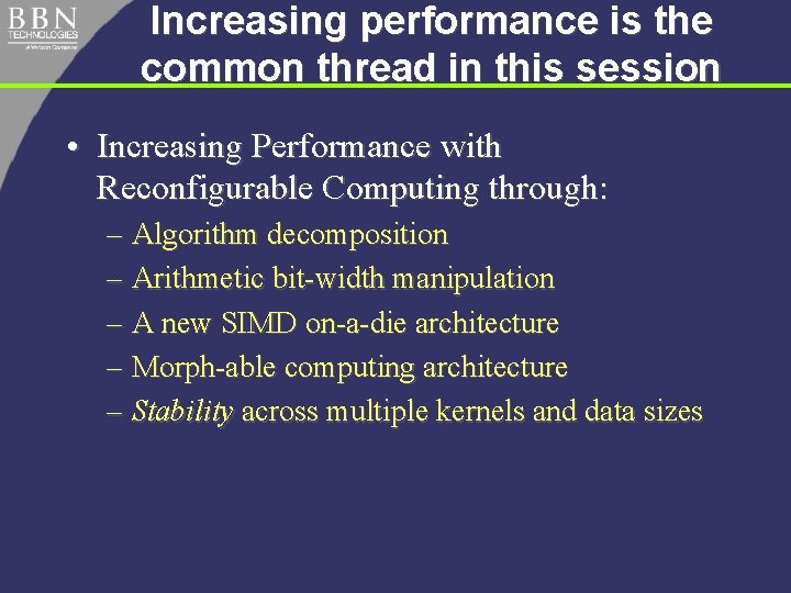 Increasing performance is the common thread in this session • Increasing Performance with Reconfigurable