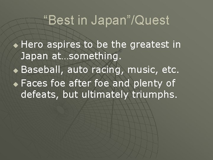 “Best in Japan”/Quest Hero aspires to be the greatest in Japan at…something. u Baseball,