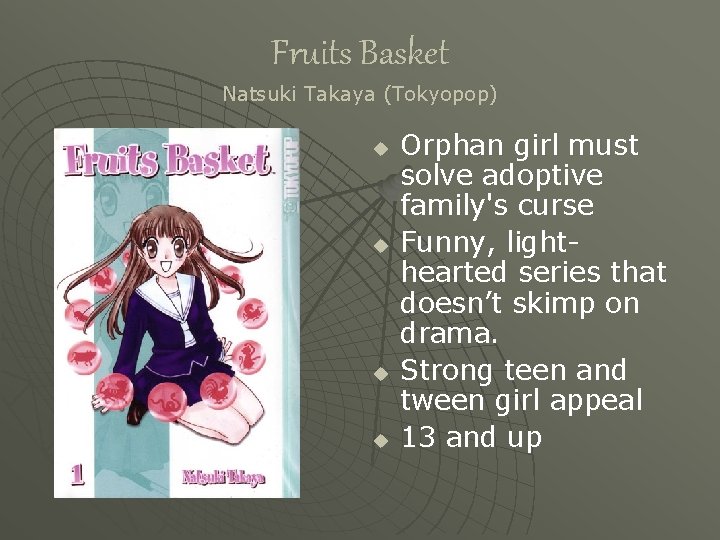 Fruits Basket Natsuki Takaya (Tokyopop) u u Orphan girl must solve adoptive family's curse