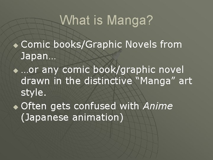 What is Manga? Comic books/Graphic Novels from Japan… u …or any comic book/graphic novel