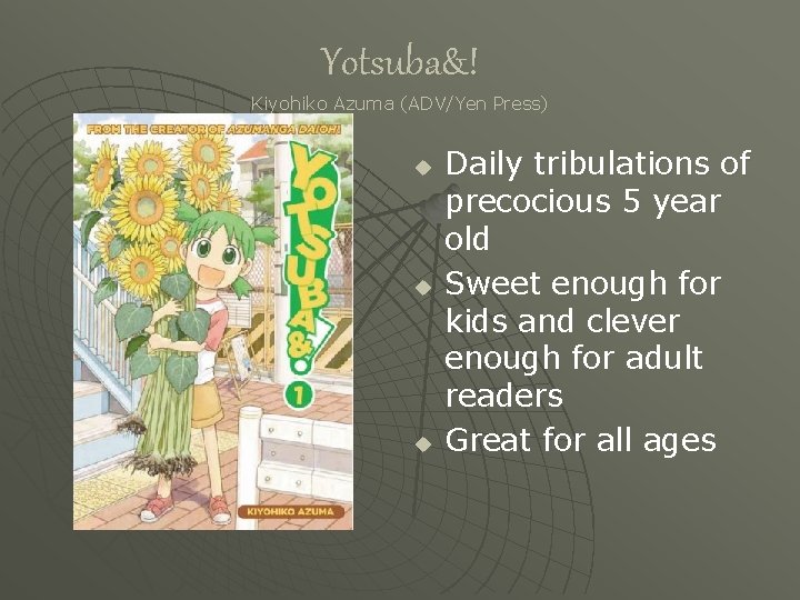 Yotsuba&! Kiyohiko Azuma (ADV/Yen Press) u u u Daily tribulations of precocious 5 year