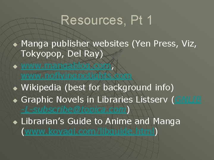 Resources, Pt 1 u u u Manga publisher websites (Yen Press, Viz, Tokyopop, Del