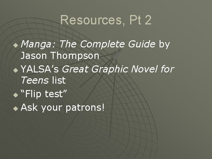 Resources, Pt 2 Manga: The Complete Guide by Jason Thompson u YALSA’s Great Graphic