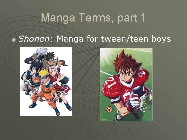 Manga Terms, part 1 u Shonen: Manga for tween/teen boys 