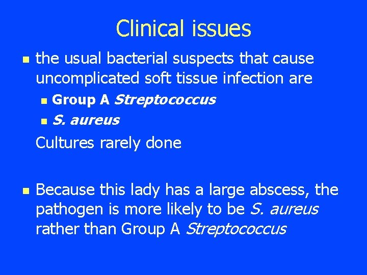 Clinical issues n the usual bacterial suspects that cause uncomplicated soft tissue infection are