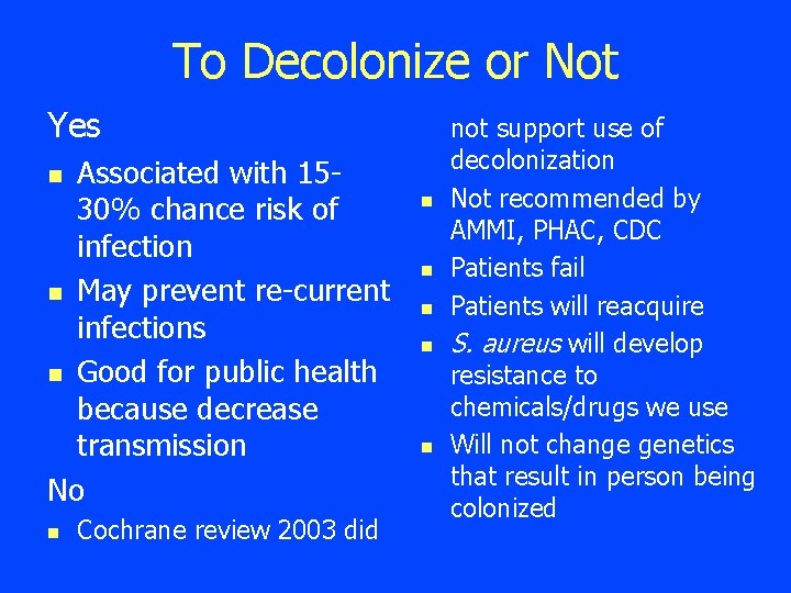 To Decolonize or Not Yes Associated with 1530% chance risk of infection n May