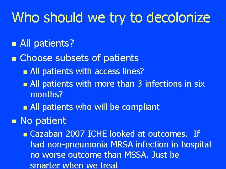 Who should we try to decolonize n n All patients? Choose subsets of patients