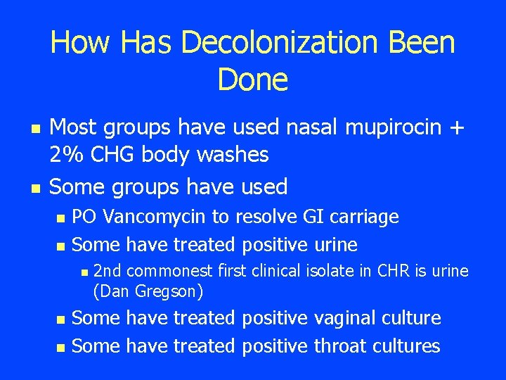 How Has Decolonization Been Done n n Most groups have used nasal mupirocin +